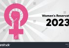 One Year Of Women’s Reservation Bill : Has Anything Changed?